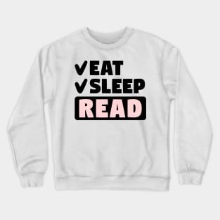 Eat, sleep, read Crewneck Sweatshirt